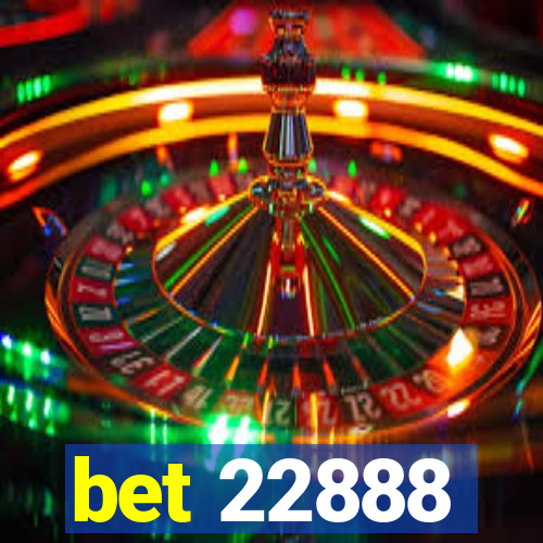 bet 22888